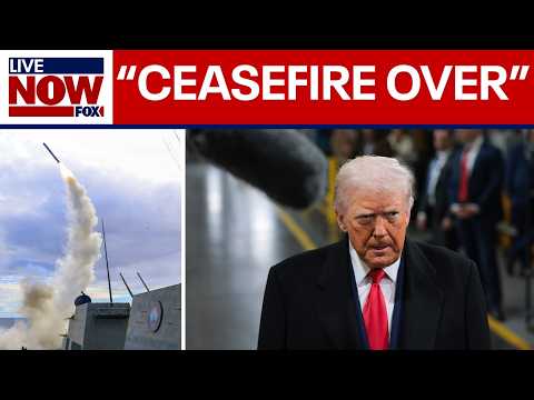 Trump vows ceasefire with Iran is 'over'