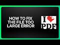 How To Fix the File Too Large Error in iLovePDF! Tutorial