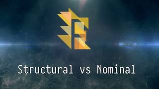 [08/20] Structural vs Nominal typing