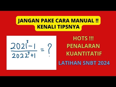 PENALARAN KUANTITATIF PERSIAPAN SNBT 2024 || ((2021)^3-1)/((2022)^3+1)