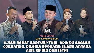 Ujian Berat Bertubi-Tubi, Adikku Adalah Cobaanku... | Ust. Hilman Fauzi