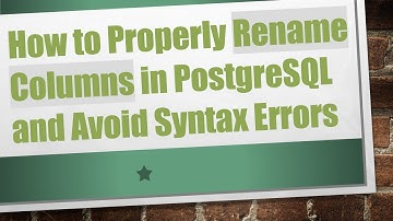 How to Properly Rename Columns in PostgreSQL and Avoid Syntax Errors