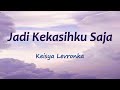 Jadi Kekasihku Saja Keisya Levronka Lirik Lagu Cover 