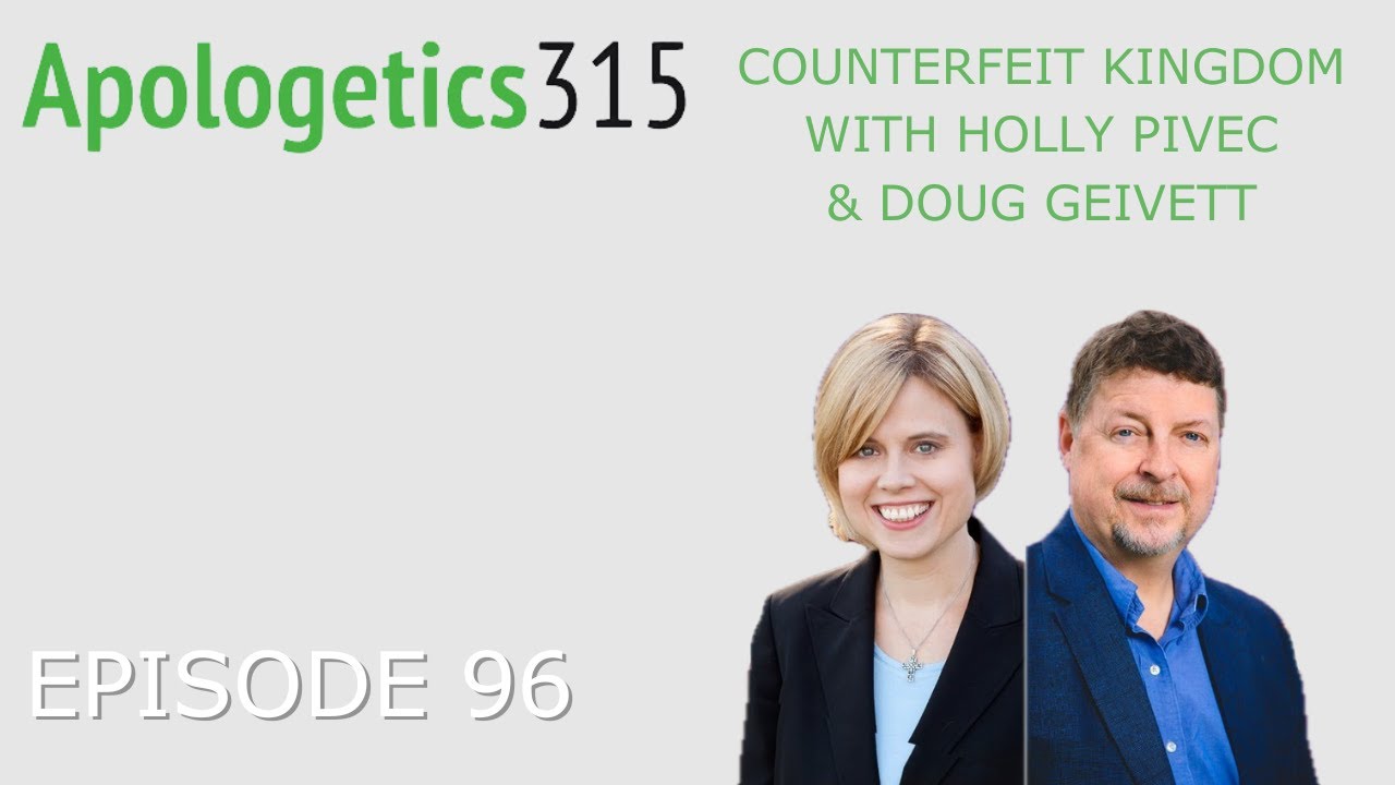 Episode 96  -  Counterfeit Kingdom with Holly Pivec & Doug Geivett