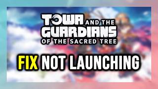 FIX Towa and the Guardians Not Launching/Crashing/Freezing/Not Loading/Black Screen