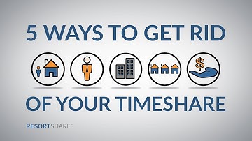 5 Ways to Get Rid of Your Timeshare