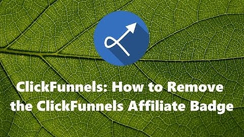 ClickFunnels: How to Remove the ClickFunnels Affiliate Badge