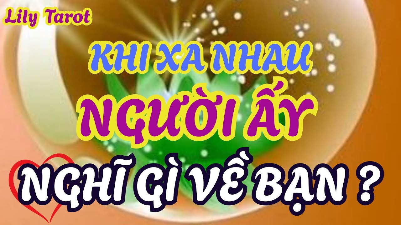 Trong khoảng thời gian xa cách, người ấy nghĩ gì về bạn @tarot