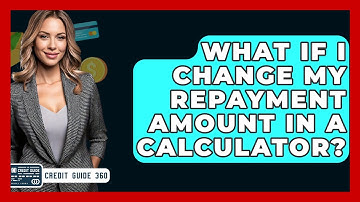 What If I Change My Repayment Amount In A Calculator? - CreditGuide360.com