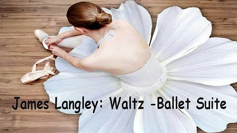 James Langley: Waltz - Ballet Suite