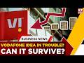 Vodafone Idea Needs “A Lot More Money” To Compete, Says Expert | Why Banks Still Don’t Trust VI