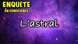 103-L'astral 🔮 Enquête en conscience