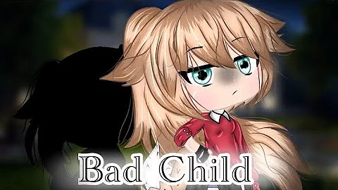 Bad Child GLMV/Part (1/?) | By: Kin Chan