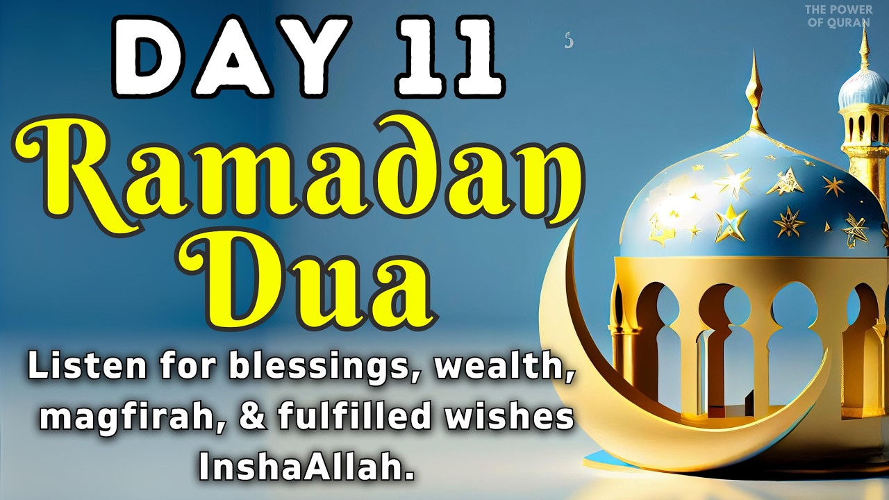 Best Dua For 11th Day Ramadan 2026 | Listen for blessings, wealth, magfirah, & fulfilled wishes