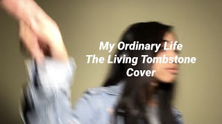 My Ordinary Life // The Living Tombstone // cover by mj salanga