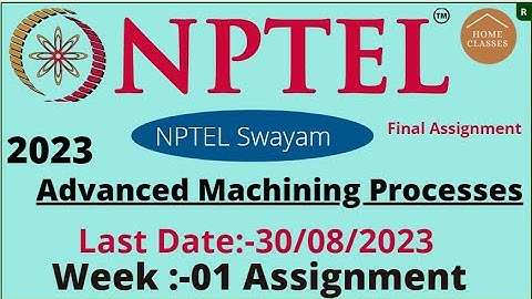nptel/// Advanced Machining Processes // Week 01// assignment 01 //last date - 30/08/2023