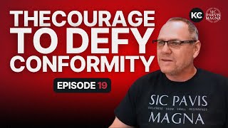 Ep. 19 - The Courage to Defy Conformity