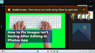 How to Fix Windows 11 Photos App Error Unable to Save | There Was an Error While Saving