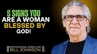 BILL JOHNSON | 8 SIGNS YOU ARE A WOMAN BLESSED BY GOD