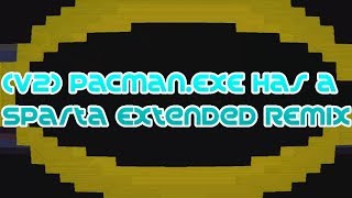 (Happy Kids Day!) (V2) Pacman.exe Has a Sparta Extended Remix