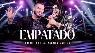 Julio Torres part. Yasmin Santos - Empatado (Aô Moçada)