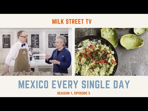 milk-street-television-|-mexico-every-single-day-(season-1,-episode-5)