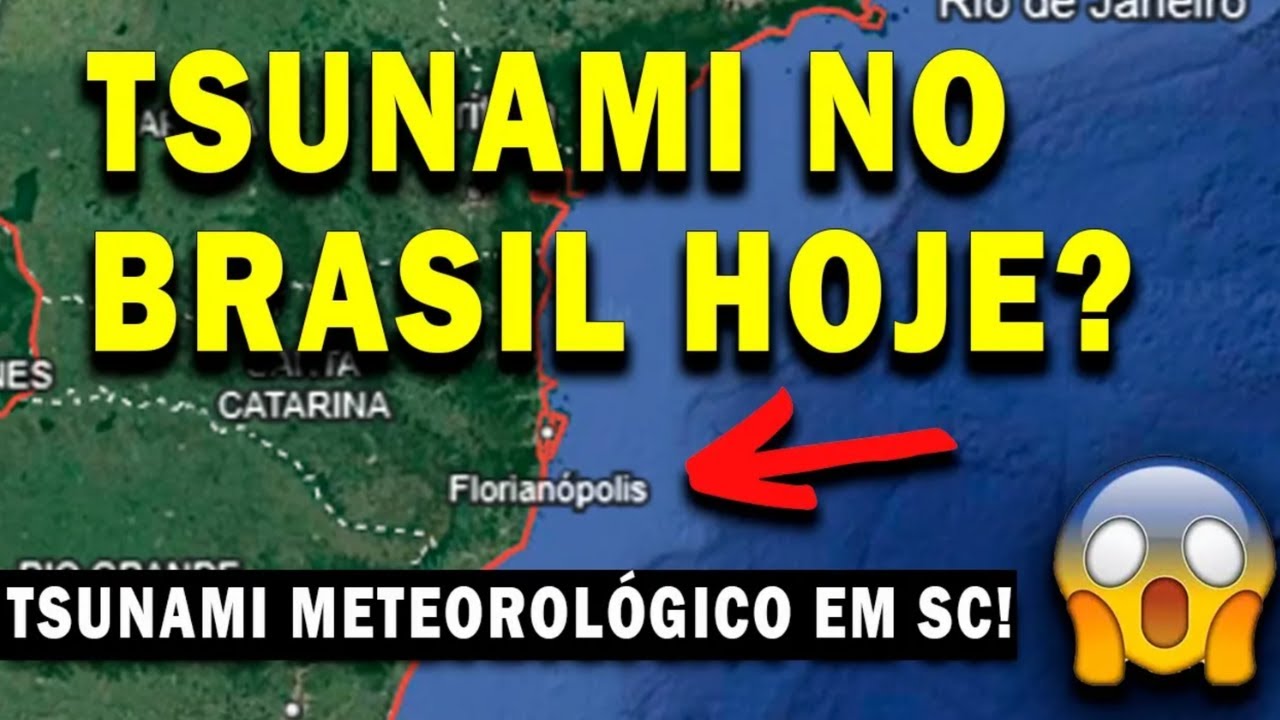 TSUNAMI METEOROLÓGICO EM SANTA CATARINA E A POSSIBILIDADE DE UM TSUNAMI OCORRER NO BRASIL