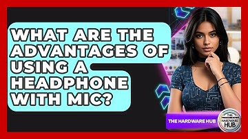 What Are The Advantages Of Using A Headphone With Mic? - The Hardware Hub