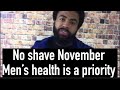 No shave November. Men’s health is a priority.