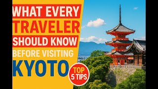 Best Tips for Visiting Kyoto (Travel Guide)