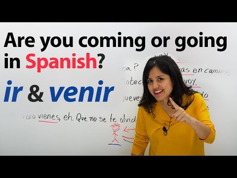Learn Spanish Verbs: Ir & Venir (to go & to come)