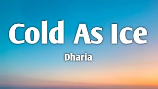 Dharia - Cold As Ice (Lyrics) [Unreleased]