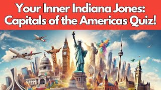 Unleash Your Inner Indiana Jones: Capitals of the Americas Quiz!