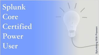 How to prepare for Splunk Core Certified Power User