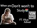 When you dont wont to study  ftvikas adiwal  vdm vines