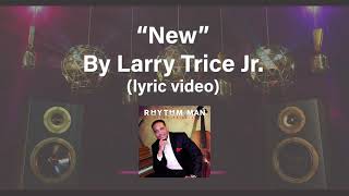 Video thumbnail of "New- Larry Trice Jr. | Lyric Video"