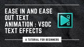 vsdc video editor tutorial | vsdc text effects | ease in and ease out text animation