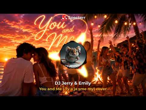DJ Jerry & Emily - You and Me (Ty a ja sme my) cover