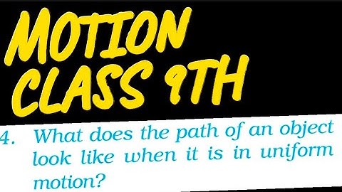 What does the path of an object look like when it is in uniform motion?