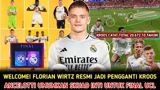 WELCOME❗Florian Wirtz Resmi Jadi Pengganti Kroos😍Don Umumkan Skuad Inti Final UCL🔥20.672 Umpan Kros📝