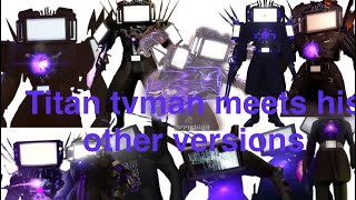 Titan tvman meets his other versions