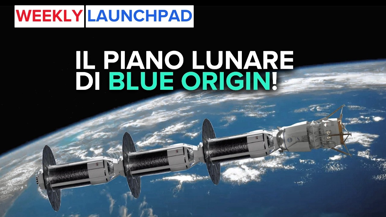 Tre lanci di New Glenn per arrivare sulla Luna con Blue Origin - Weekly Launchpad
