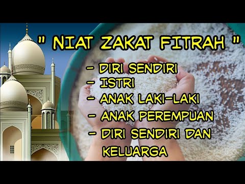 Niat zakat fitrah || Niat zakat fitrah untuk keluarga || Niat zakat fitrah untuk diri sendiri