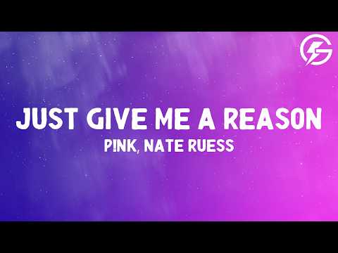 P!nk - Just Give Me A Reason (Lyrics) ft. Nate Ruess