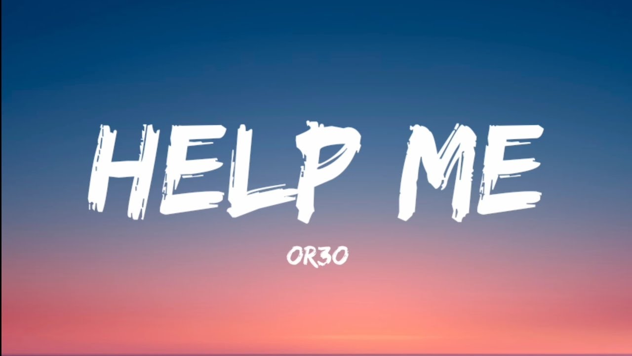 OR3O- Help Me (Lyrics Video) OR3O- Help Me (Lyrics Video)