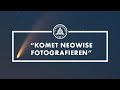 Komet C/2020 F3 NEOWISE finden und fotografieren