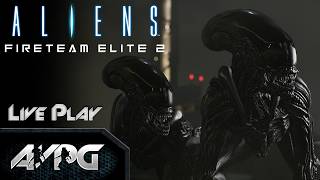 Live Play - Aliens: Fireteam Elite 2 - Campaign Run Part 2 @alienvspredatorgalaxy