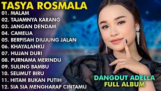 MALAM, TAJAMNYA KARANG, JANGAN DENDAM - TASYA ROSMALA FULL ALBUM TERPOPULER ADELLA 2024