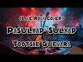 Pasulyap-Sulyap - Tootsie Guevara (Rock Cover)