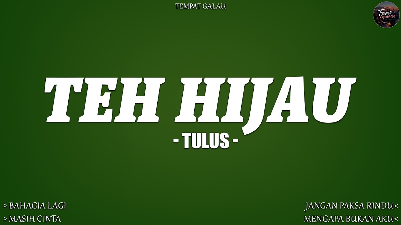 Tulus - Teh Hijau (Lirik) Piche Kota, Ifan Seventeen, Rifdhan | Mix Lagu Viral Terbaru 2026